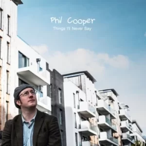 Image of Things Ill Never Say by Phil Cooper CD Album