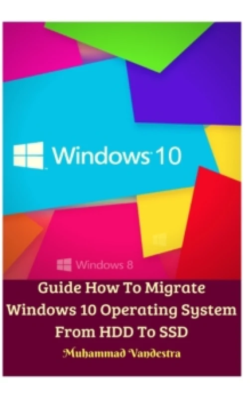Image of Guide How To Migrate Windows 10 Operating System From HDD To SSD Hardcover Version Hardback