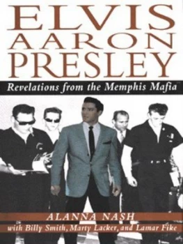 Image of Elvis Aaron Presley by Alanna Nash and Billy Smith and Marty Lacker and Lamar Fike Hardback