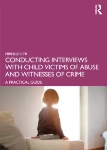 Image of Conducting Interviews with Child Victims of Abuse and Witnesses of Crime : A Practical Guide
