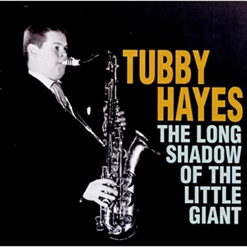 Image of Tubby Hayes - The Long Shadow of the Little Giant CD