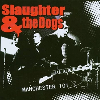Image of Slaughter & The Dogs - Manchester 101 CD
