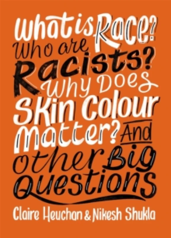 Image of Claire Heuchan What is Race? Who are Racists? Why Does Skin Colour Matter? And Other Big Questions Book Multi unisex