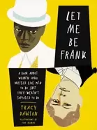 Image of let me be frank a book about women who dressed like men to do shit they wer