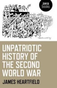 Image of An Unpatriotic History of the Second World War by James Hartfield Book