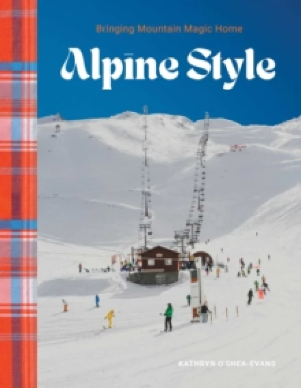 Image of Alpine Style : Bringing Mountain Magic Home Hardback