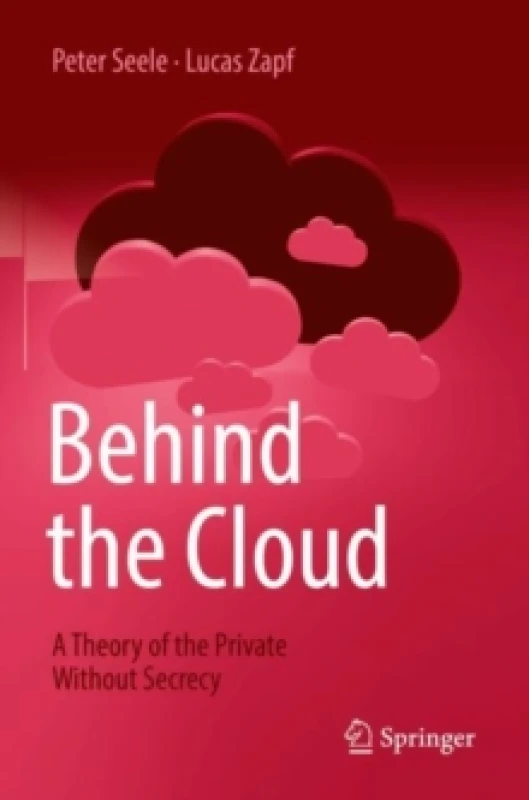 Image of Behind the Cloud : A Theory of the Private Without Secrecy Paperback / softback