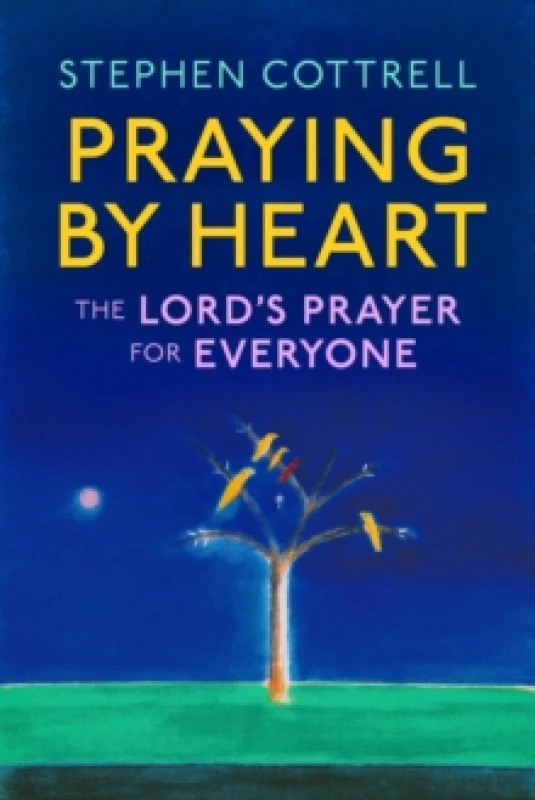 Image of Praying by Heart: The Lord's Prayer for Everyone Hardback