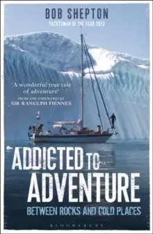 Image of Addicted to Adventure : Between Rocks and Cold Places