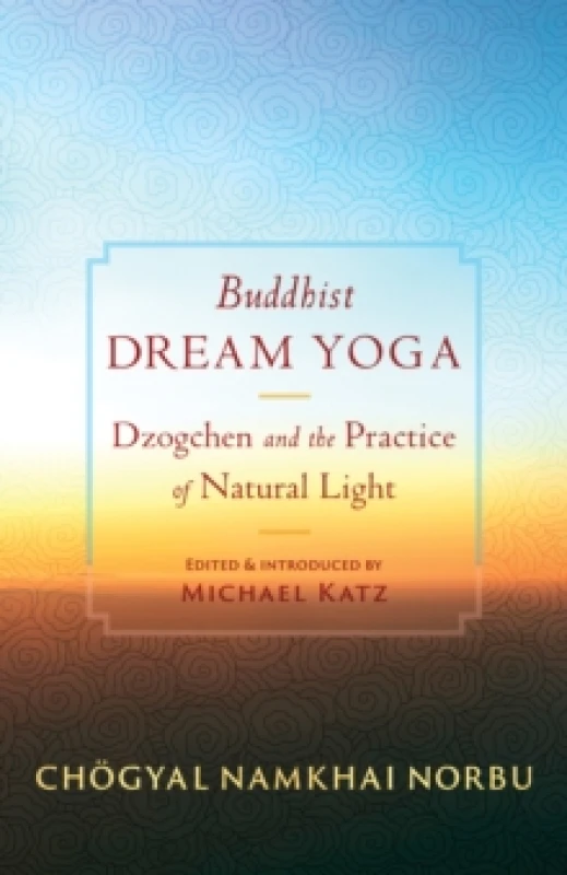 Image of Buddhist Dream Yoga : Dzogchen and the Practice of Natural Light Paperback / softback