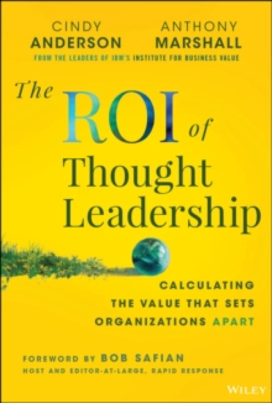 Image of The ROI of Thought Leadership : Calculating the Value that Sets Organizations Apart Hardback