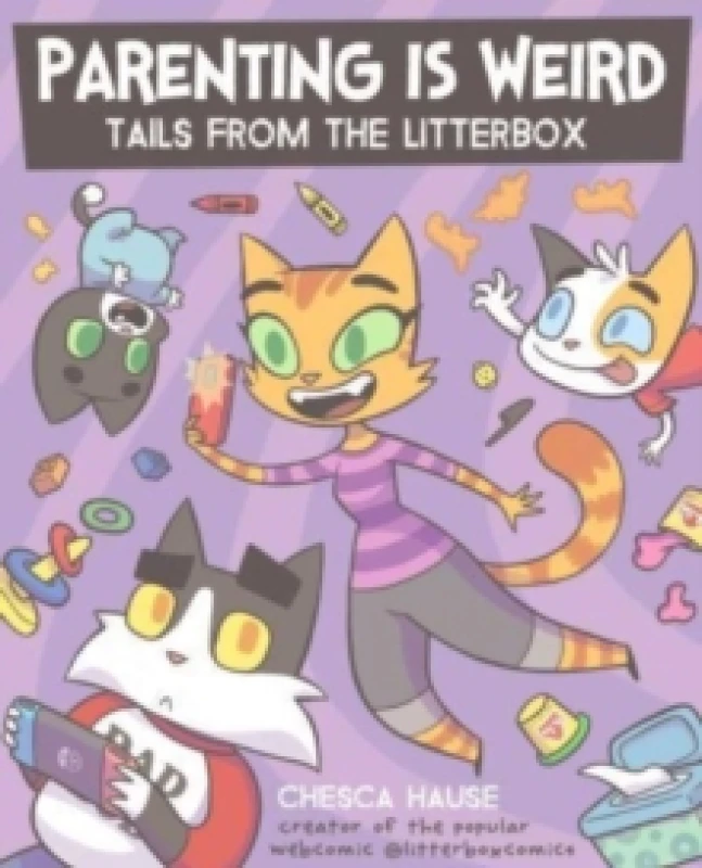 Image of Parenting Is Weird : Tails from the Litterbox Paperback / softback