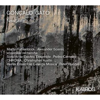 Image of Martin Fahlenbock; Ensemble Recherche; Alexander Soares - Goncalo Gato: NowState CD