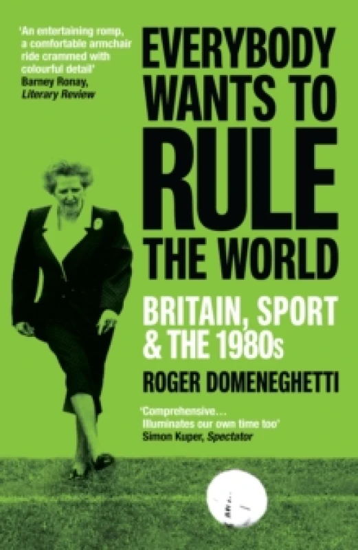 Image of Everybody Wants to Rule the World : Britain, Sport and the 1980s Paperback / softback