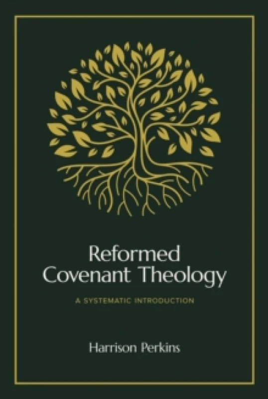 Image of Reformed Covenant Theology : A Systematic Introduction Hardback