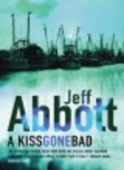 Image of A Kiss Gone Bad by Jeff Abbott Paperback