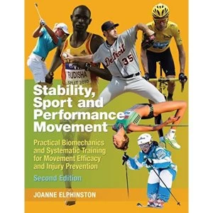 Image of Stability, Sport and Performance Movement: Practical Biomechanics and Systematic Training for Movement Efficacy and Injury...