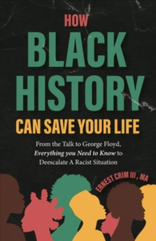 Image of How Black History Can Save Your Life : From the Talk to George Floyd, Everything you Need to Know to Deescalate a Racist Situation Paperback / softbac