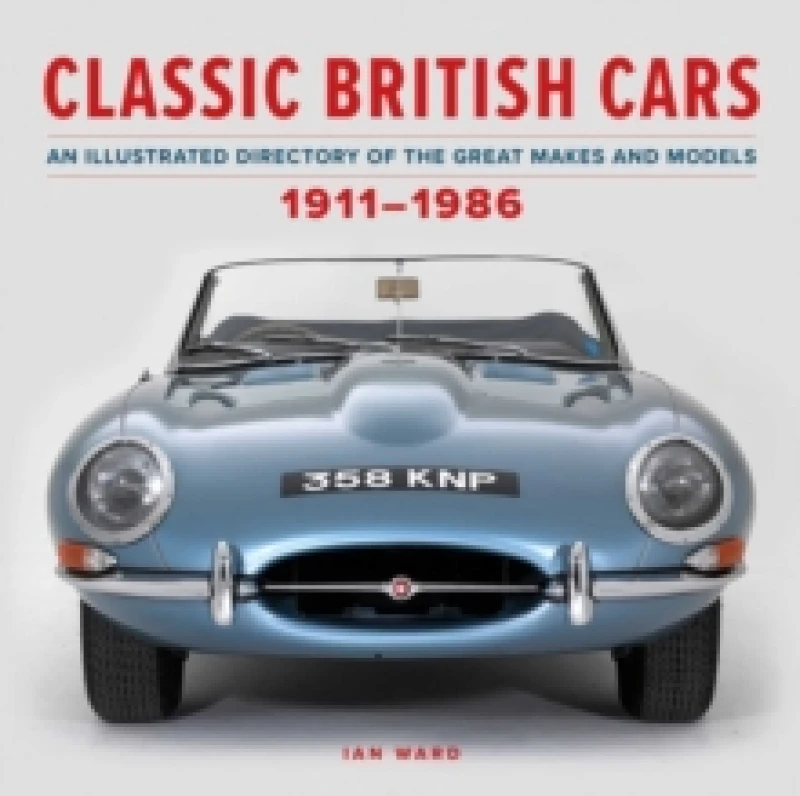 Image of Classic British Cars 19111986 : An Illustrated Directory of the Great Makes and Models Hardback