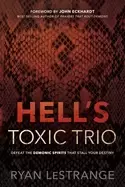 Image of hells toxic trio defeat the demonic spirits that stall your destiny