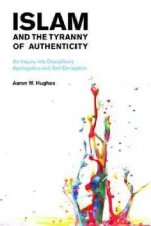 Image of Islam and the tyranny of authenticity by Aaron W Hughes