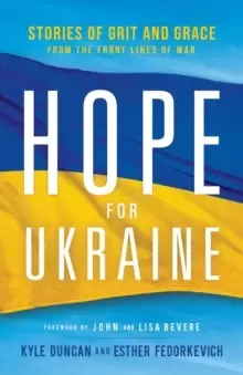 Image of Hope for Ukraine - Stories of Grit and Grace from the Front Lines of War