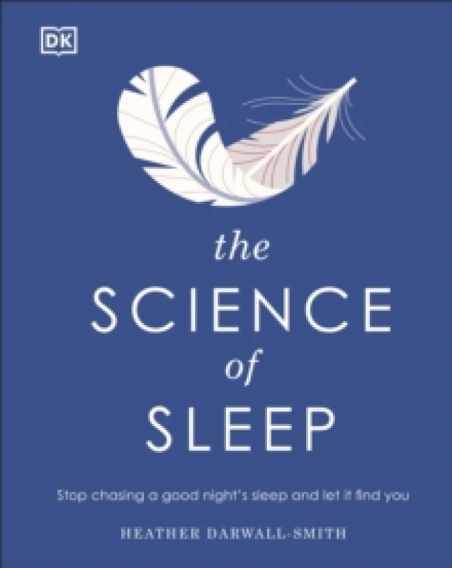 Image of The Science of Sleep : Stop Chasing a Good Nights Sleep and Let It Find You Hardback