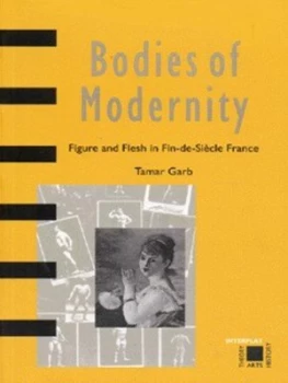 Image of Bodies of Modernity by Tamar Garb Paperback