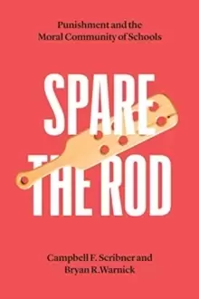 Image of Spare the Rod : Punishment and the Moral Community of Schools