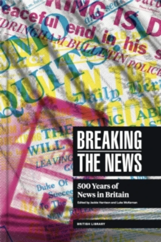 Image of Breaking the News. Hardback. By Jackie Harrison, Luke McKernan Books