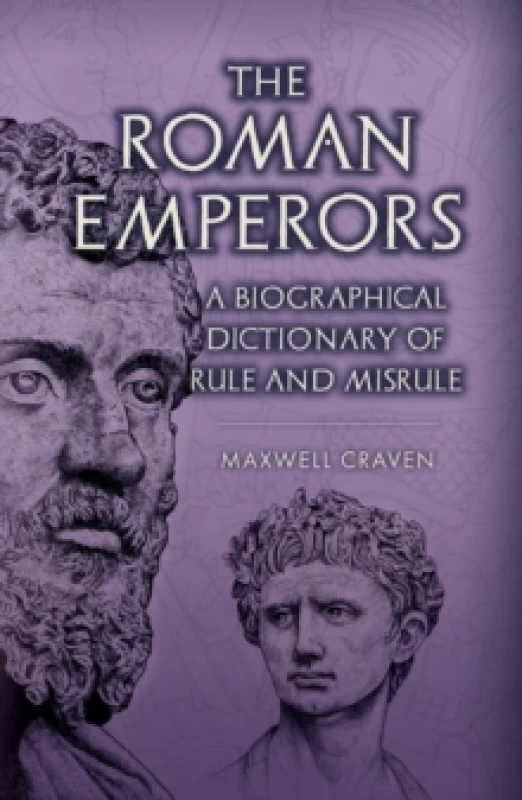 Image of The Roman Emperors : A Biographical Dictionary of Rule and Misrule Hardback