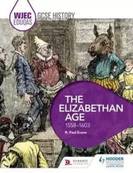 Image of WJEC Eduqas GCSE history The Elizabethan age 1558-1603 by R. Paul Evans