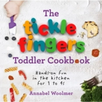 Image of The Tickle Fingers Toddler Cookbook : Hands-On Fun in the Kitchen for 1 to 4s