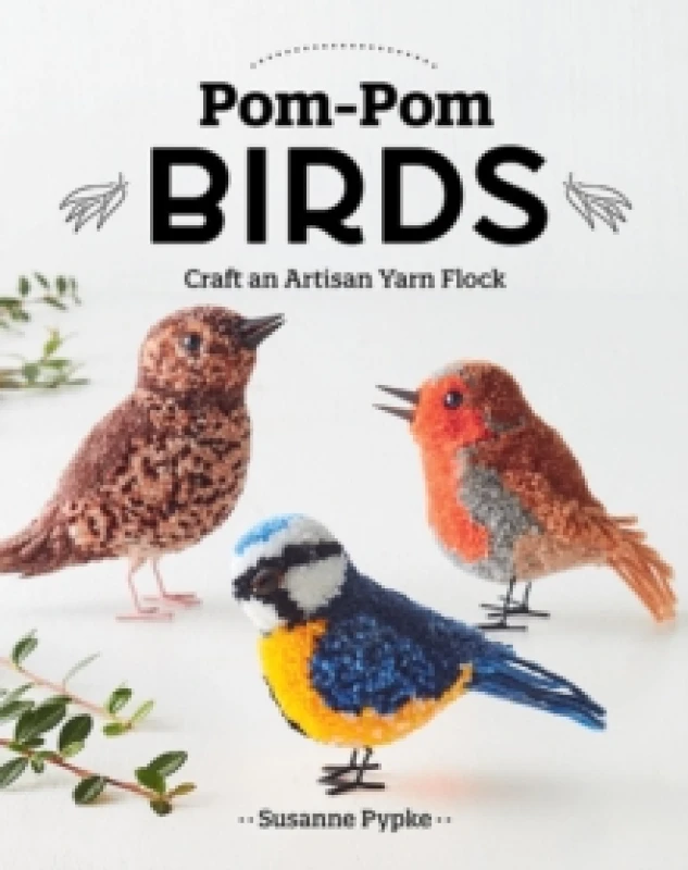 Image of Pom-Pom Birds : Craft an Artisan Yarn Flock Paperback / softback