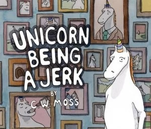 Image of Unicorn Being a Jerk by C. W Moss Book