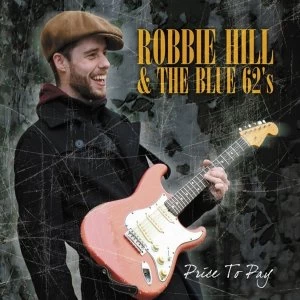 Image of Robbie Hill & the Blue 62's - Price To Pay CD