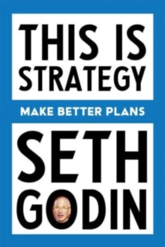 Image of This Is Strategy : Make Better Plans (Create a Strategy to Elevate Your Career, Community & Life) Paperback / softback