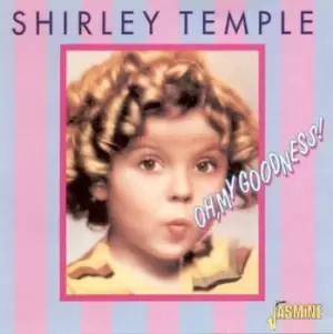 Image of Oh My Goodness by Shirley Temple CD Album
