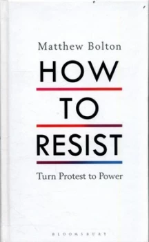 Image of How to Resist by Matthew Bolton Hardback