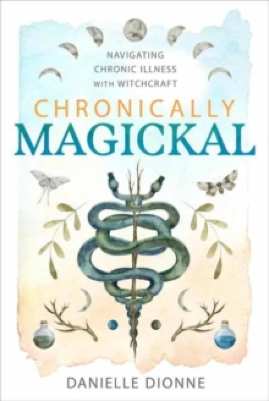 Image of Chronically Magickal : Navigating Chronic Illness with Witchcraft Paperback / softback