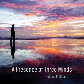 Image of Holland Phillips - A Presence of Three Minds CD
