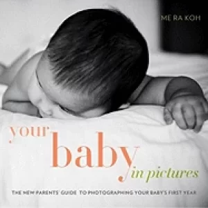 Image of your baby in pictures the new parents guide to photographing your babys fir