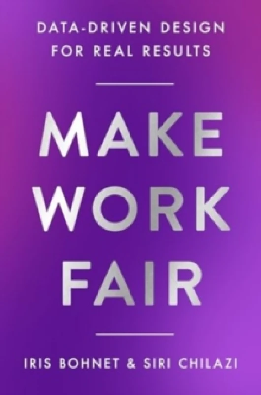Image of Make Work Fair. Hardback. By Iris Bohnet, Siri Chilazi Books
