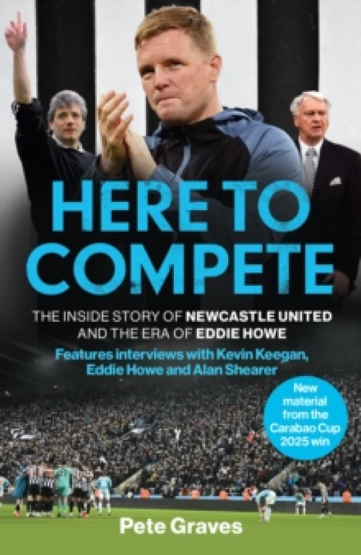 Image of Here to Compete : Now updated with Newcastle's Carabao Cup 2025 win Paperback / softback