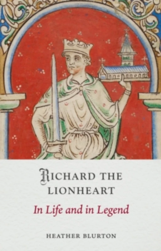 Image of Richard the Lionheart : In Life and in Legend Hardback