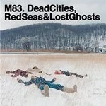 Image of M83 - Dead Cities, Red Seas & Lost Ghosts (Music CD)