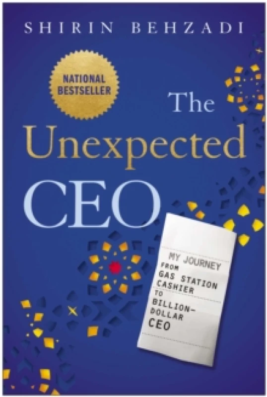 Image of The Unexpected CEO : My Journey from Gas Station Cashier to Billion-Dollar CEO Hardback