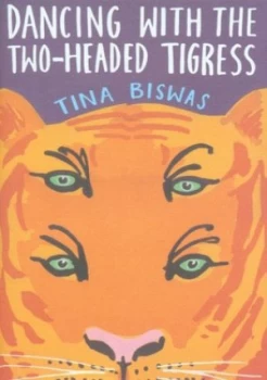 Image of Dancing with the Two-Headed Tigress by Tina Biswas Hardback