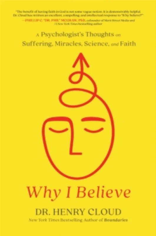 Image of Why I Believe : A Psychologist's Thoughts on Suffering, Miracles, Science, and Faith Hardback