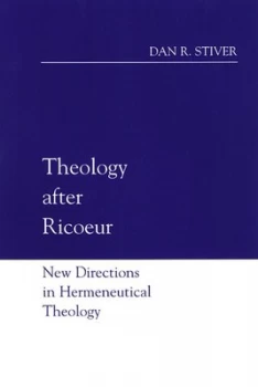 Image of Theology After Ricoeur by Dan R. Stiver Hardback